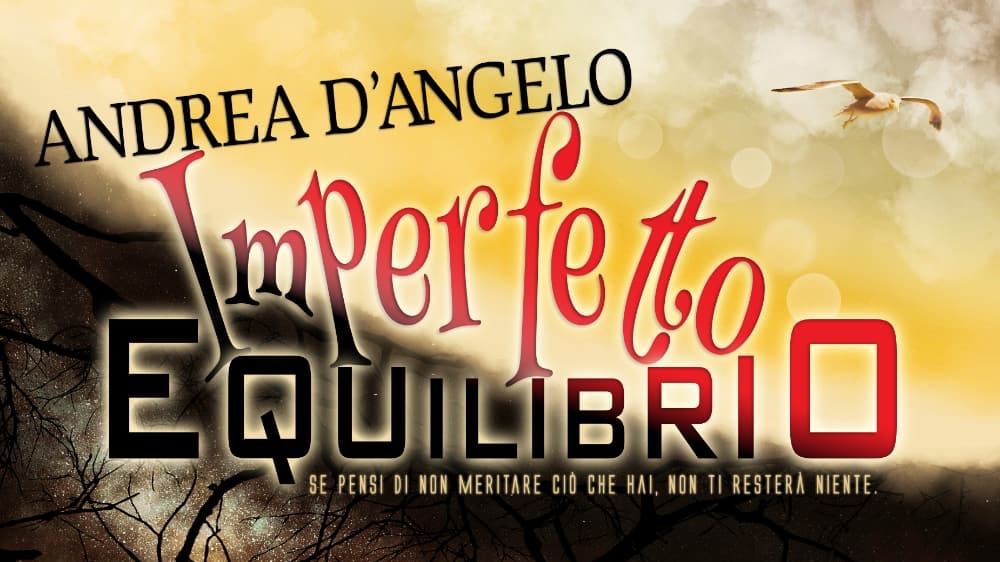 “Imperfetto equilibrio”, titolo della copertina del romanzo surRealista di Andrea D'Angelo