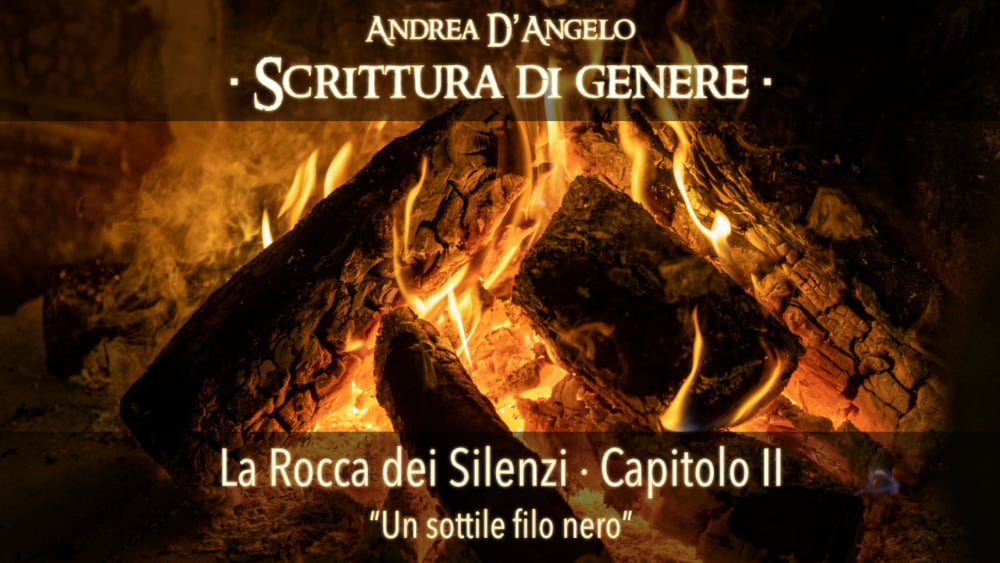 La Rocca dei Silenzi · Capitolo II · “Un sottile filo nero”